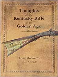 Thoughts on the Kentucky Rifle
in its Golden Age,
annotated third edition, now with many color photos,
by Joe Kindig, Jr.